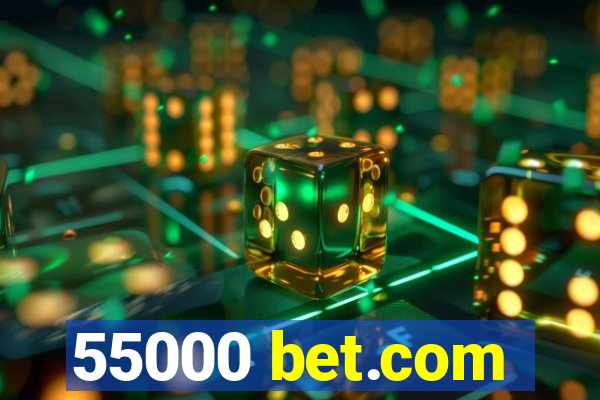 55000 bet.com